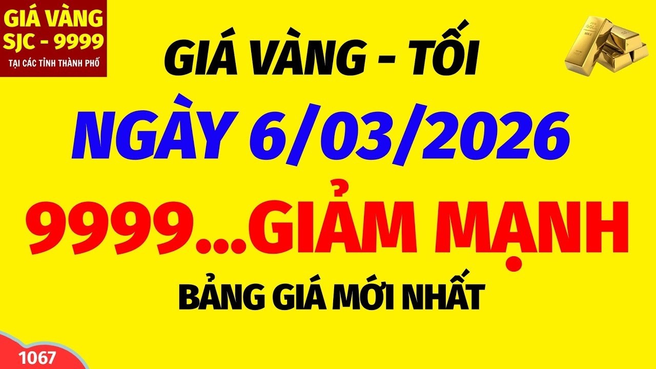 Giá vàng hôm nay 9999 tối  ngày 6 tháng 3 năm 2026- GIÁ VÀNG NHẪN 9999- Bảng giá vàng sjc, 24k 18k