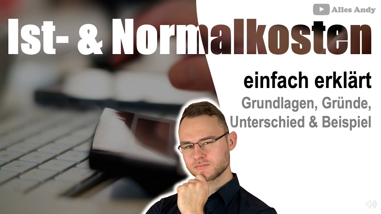 Ist- und Normalkosten einfach erkl&auml;rt mit Beispiel