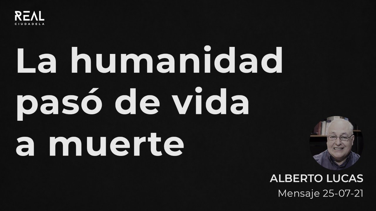 La humanidad pasó de vida a muerte - Alberto Lucas - VIVO - 25 07 21