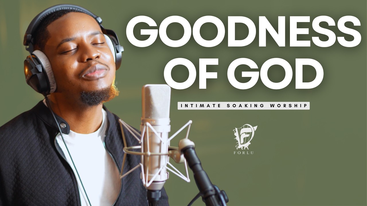 GOODNESS OF GOD // DAVID FORLU // INTIMATE SOAKING WORSHIP