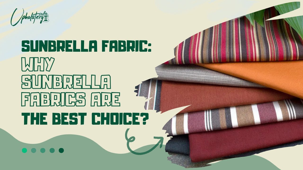 Sunbrella Fabric Features Why Sunbrella Fabrics Are The Best Choice