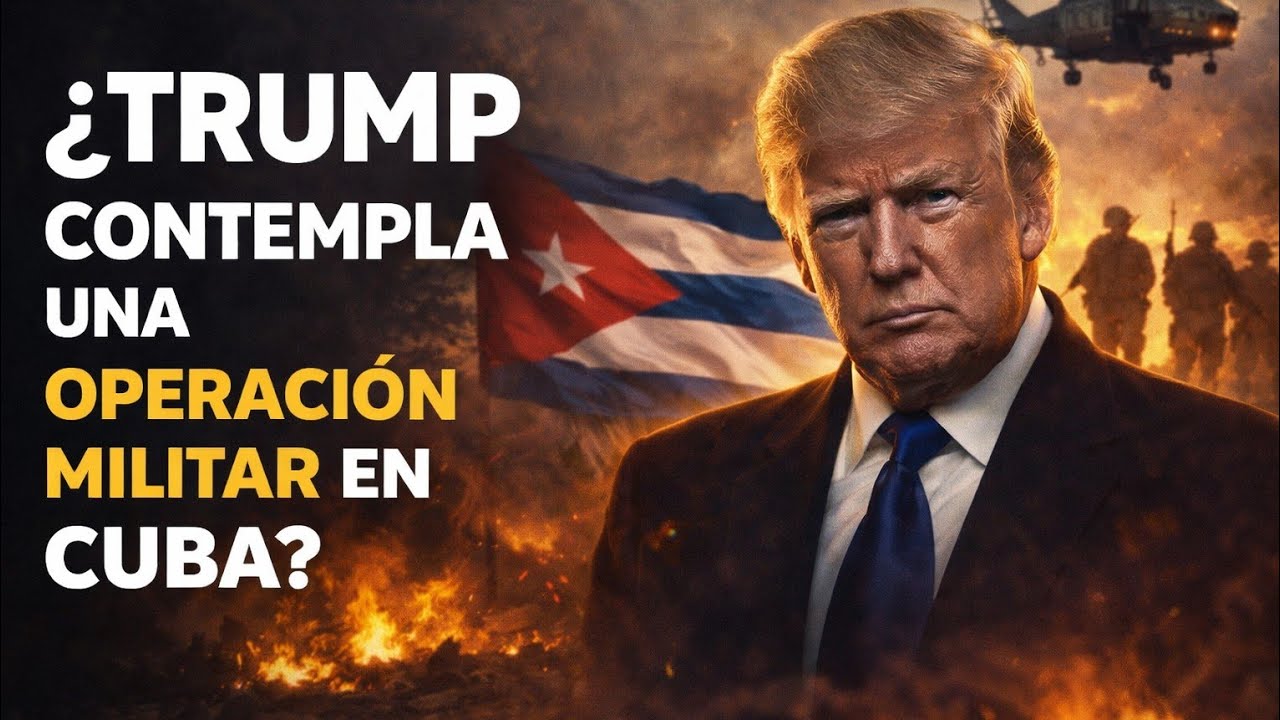 ¿EE.UU. podría intervenir en Cuba? Trump habla de operación militar y desata la polémica.