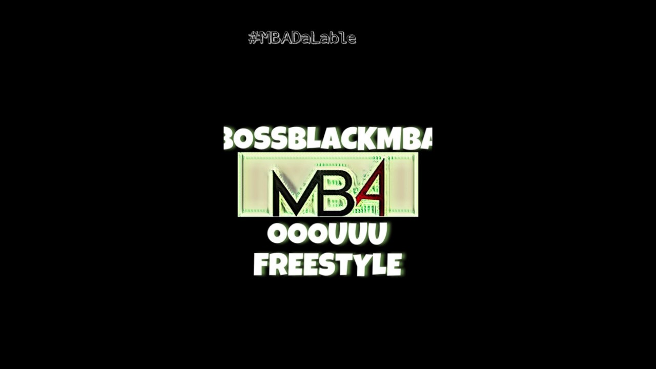 MBA Boss Black ooouuu freestyle