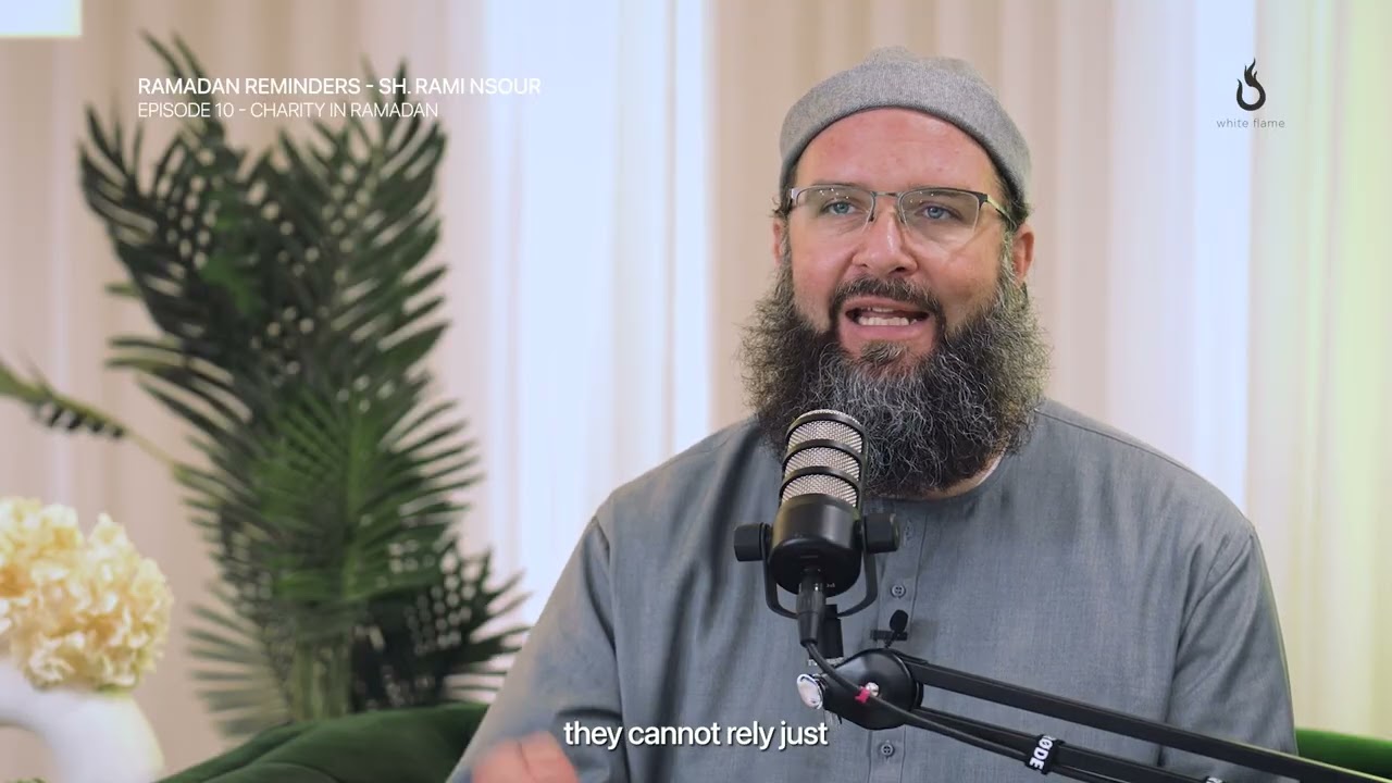 Why is charity so strongly emphasised in Ramadan? | Sh. Rami Nsour - Ramadan Series -Episode 10 🌙