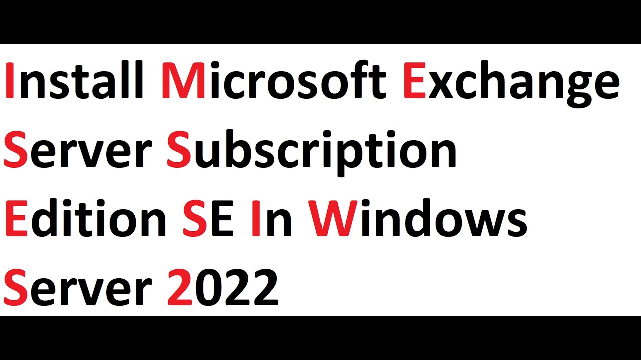 Установка Microsoft Exchange Server Subscription Edition SE в Windows Server 2022 (пошаговая инст...