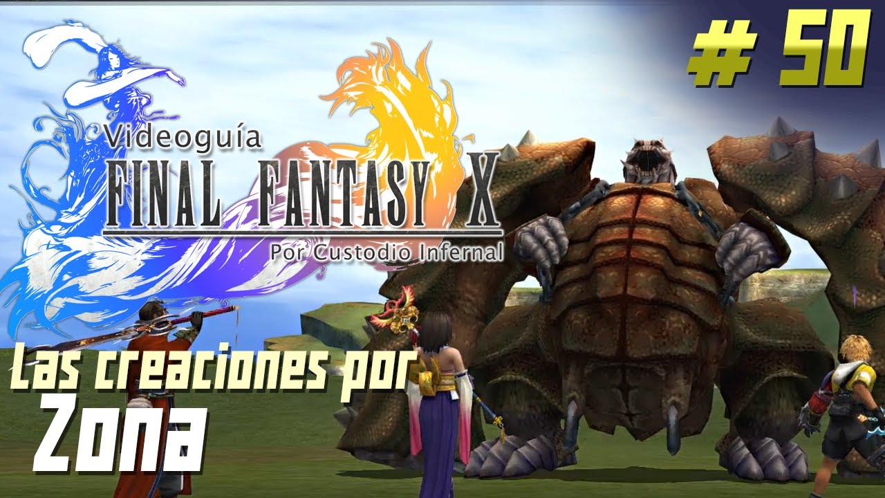 Guía Final Fantasy X | Parte 50: Las creaciones por zona