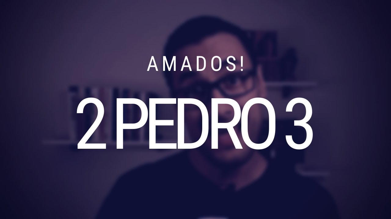 Estudo de 2 Pedro - Capítulo 3