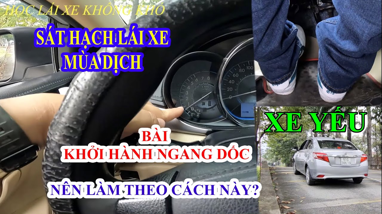 SÁT HẠCH LÁI XE MÙA DỊCH: BÀI KHỞI HÀNH NGANG DỐC NÊN LÀM THEO CÁCH NÀY