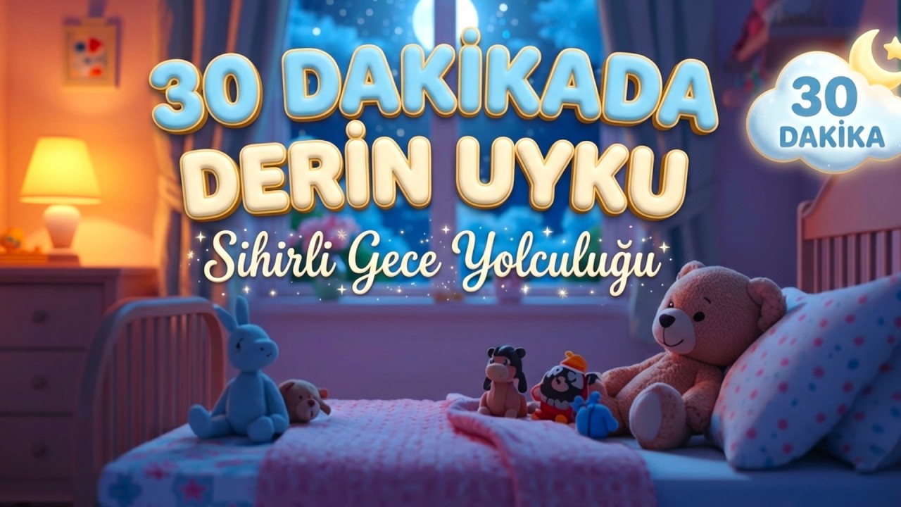 30 Dakikada Derin Uyku 🌙 Uyusunda Büyüsün Ninni | Bebekler İçin Huzurlu Gece Müziği