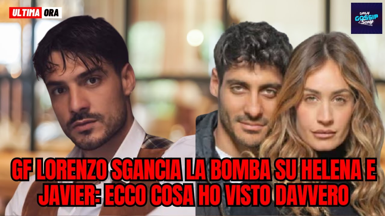 Grande Fratello Lorenzo sgancia la bomba su Helena e Javier: Ecco cosa ho visto davvero