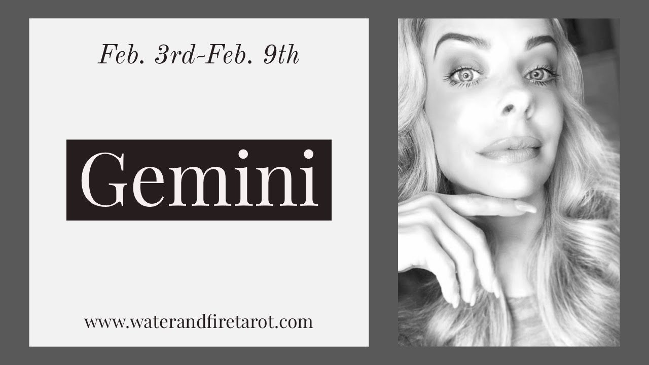 Gemini:  FEB. 3RD-9TH  