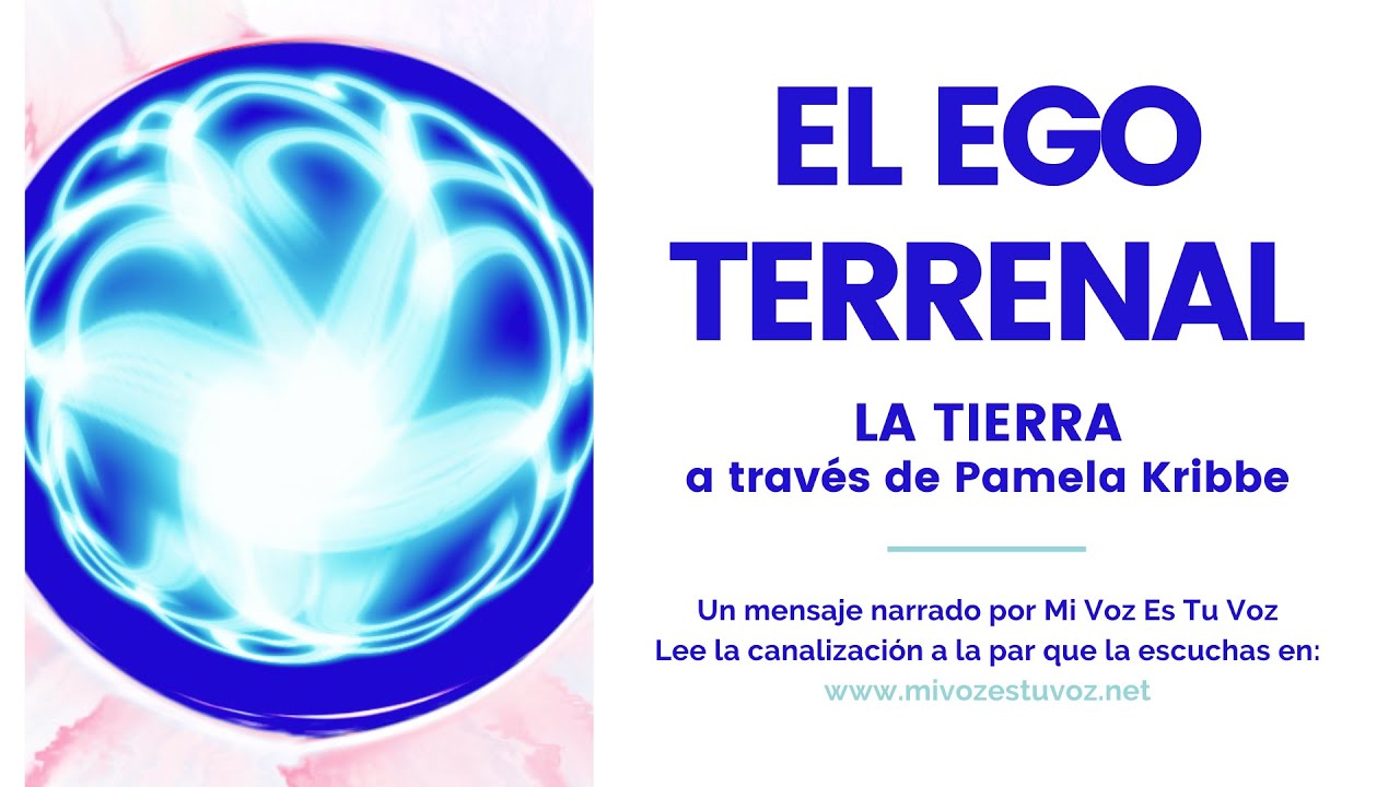 EL EGO TERRENAL | La Tierra a través de Pamela Kribbe   Mi Voz