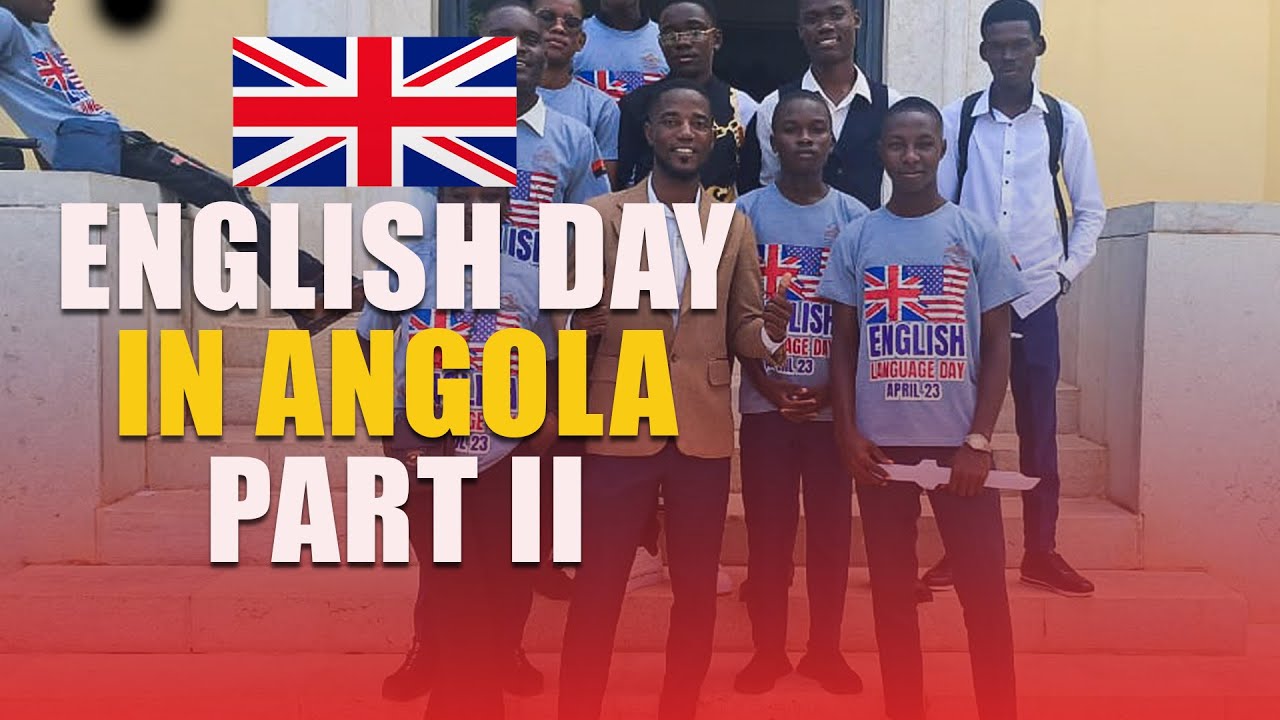 ENGLISH DAY IN ANGOLA PART II - O INGLÊS está vivo nas ESCOLAS de ANGOLA