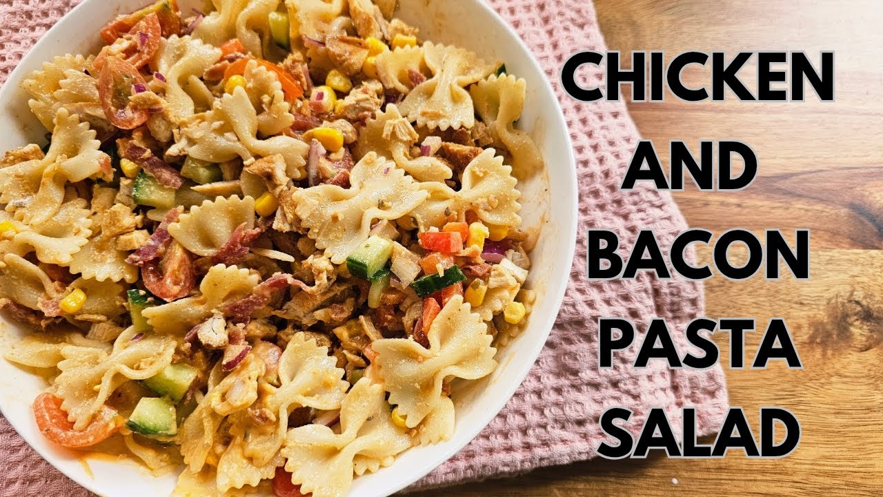 EASY CHICKEN AND BACON PASTA SALAD | DELICIOUS MEAL IDEA