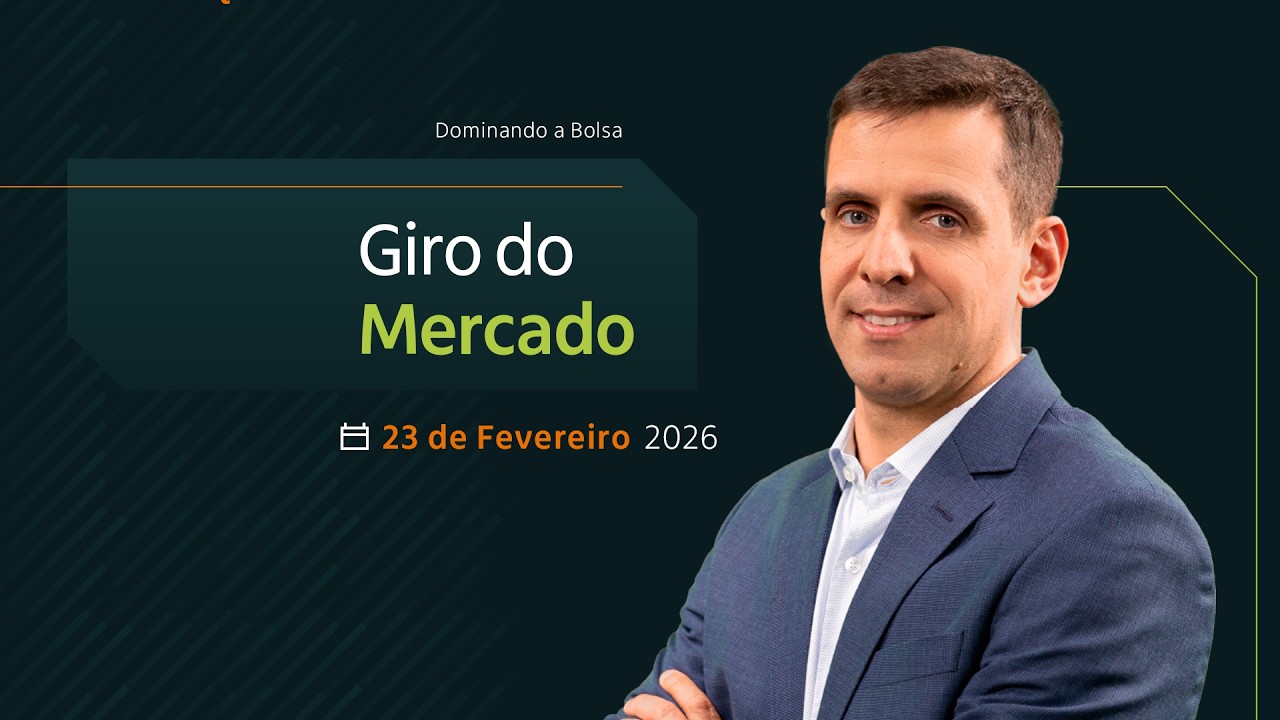 Giro do Mercado | 23/02/2026