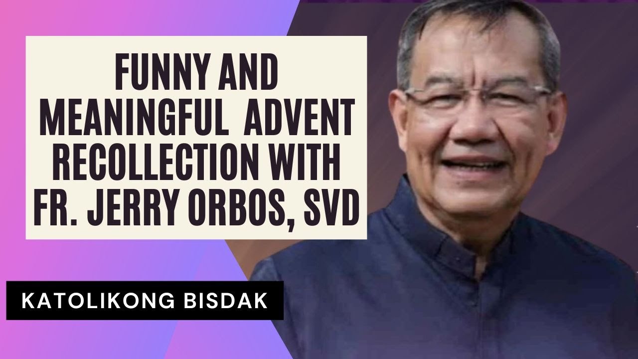 FUNNY AND MEANINGFUL ADVENT RECOLLECTION WITH FR . JERRY ORBOS, SVD