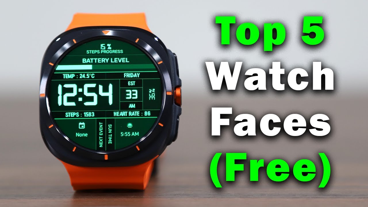 5 Must-Have Watch Faces for Galaxy Watch Ultra & Watch 7 (100% FREE)