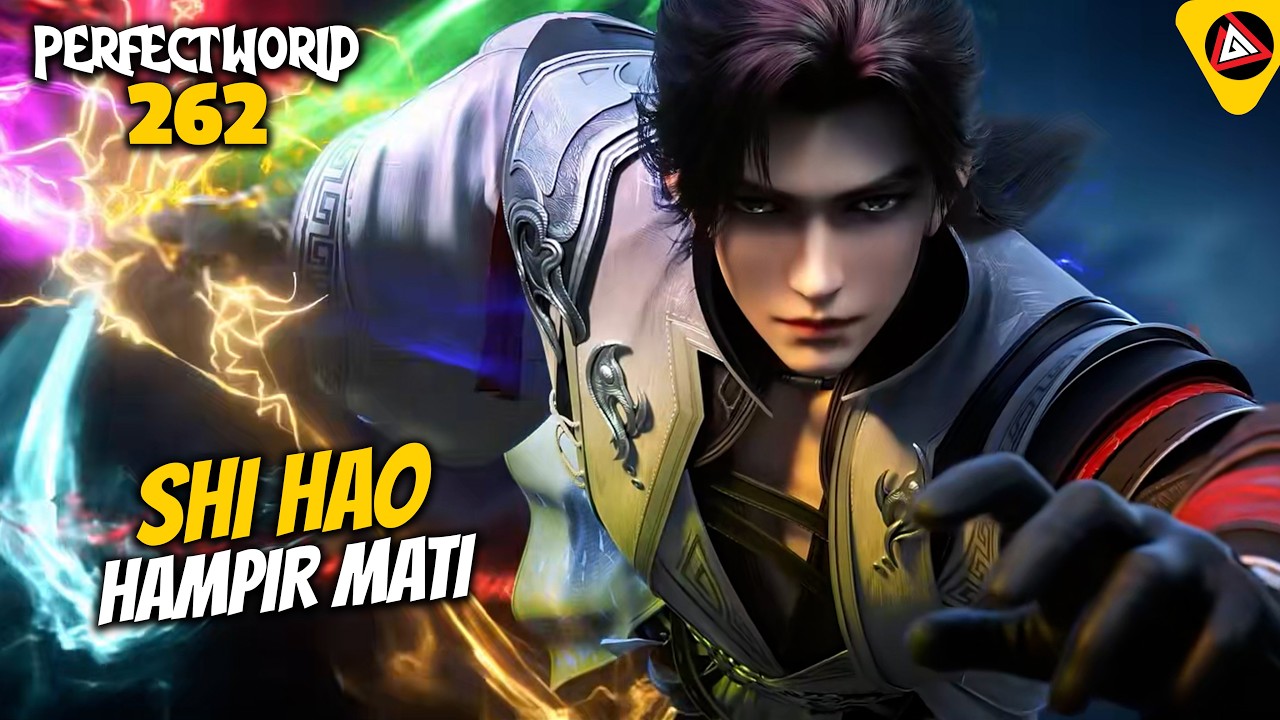 SHI HAO HAMPIR MATI - ALUR CERITA PERFECT WORLD 262