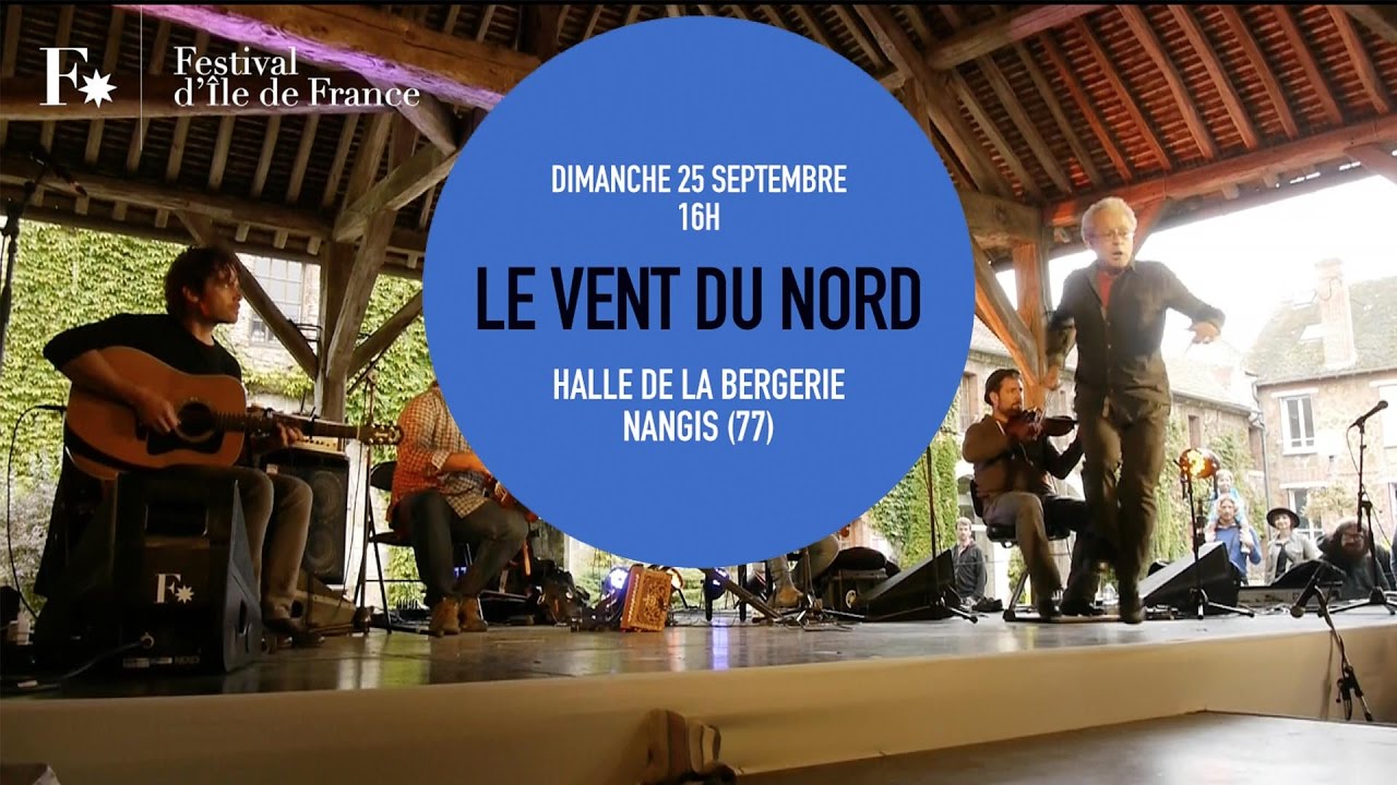 LE VENT DU NORD / RETOUR EN VIDÉO / FESTIVAL D'ILE DE FRANCE