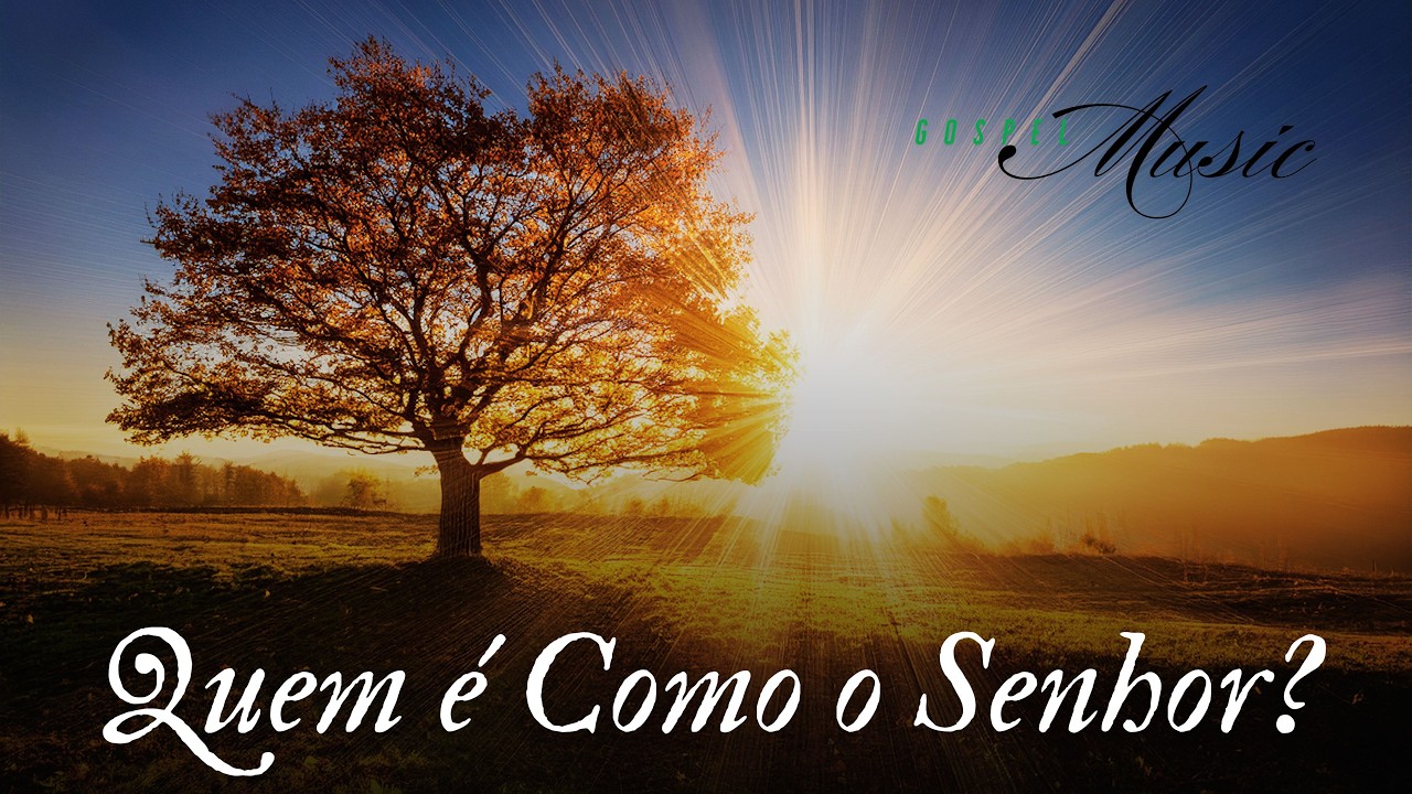 Quem é Como o Senhor?, Música Gospel, Louvor, Hino de Adoração ao Senhor, Gospel Music