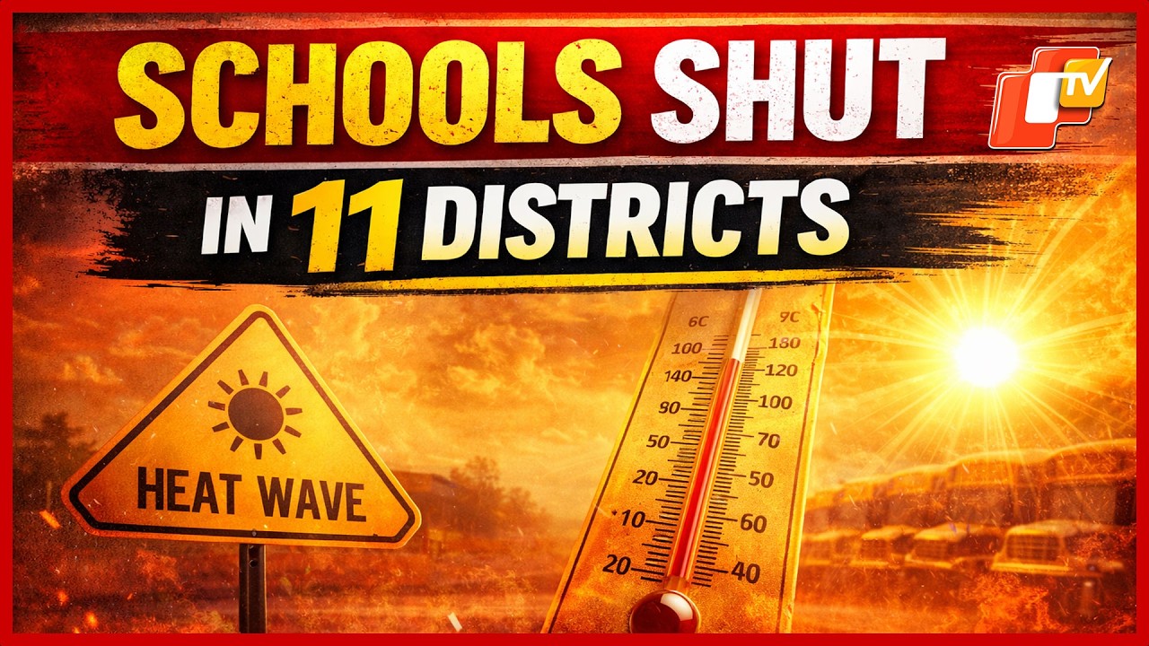 Odisha Declares Holidays For Schools In 11 Districts Amid Severe Heatwave Conditions | OTV