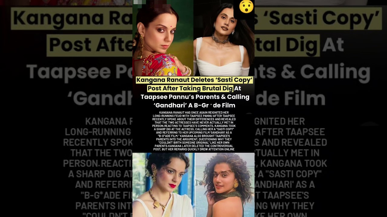 Kangana Ranaut Deletes &lsquo;Sasti Copy' Post After Taking Brutal Dig At Taapsee Pannu#kanganaranaut#news