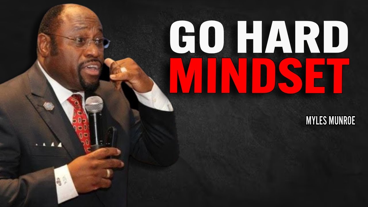 GO HARD MINDSET | Dr Myles Munroe Motivational Speech