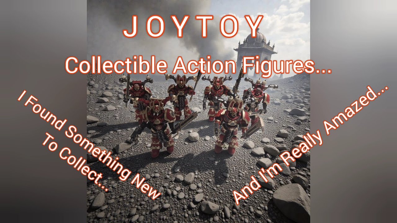 JOYTOY Collectible Action Figures... I Found Something New To Collect...    And I'm Really Amazed...