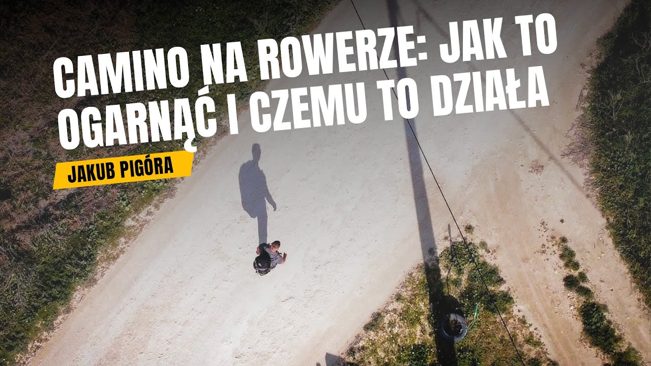 #261 Camino na rowerze: jak to ogarnąć (i czemu to działa). Jakub Pigóra