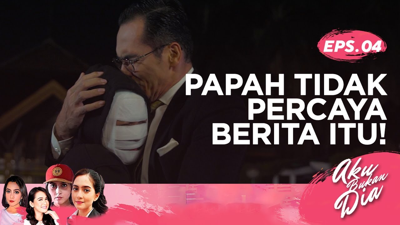 Papah Tidak percaya Berita Itu | Aku Bukan Dia Episode 4
