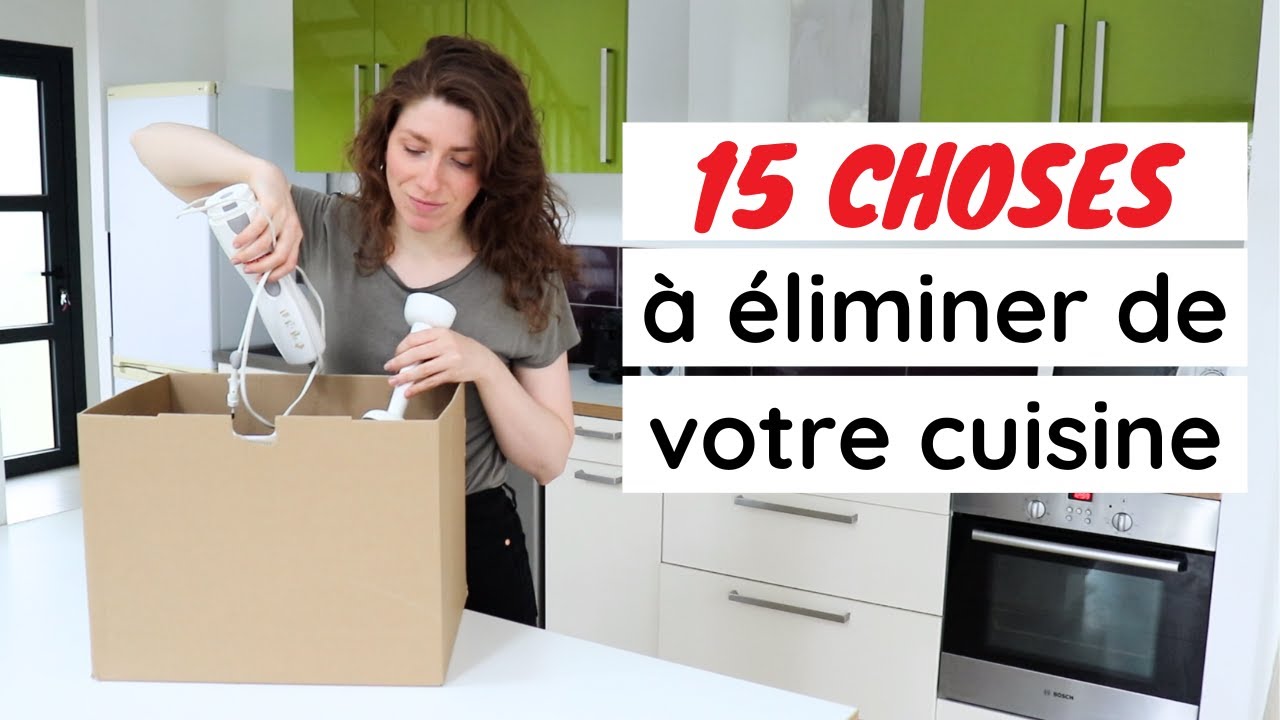 15 CHOSES À ÉLIMINER TOUT DE SUITE DE SA CUISINE | DÉSENCOMBREMENT