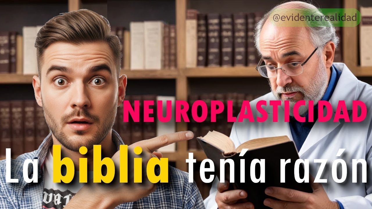 La biblia tenía razón - Ciencia, Biblia y Neuroplasticidad en las escrituras