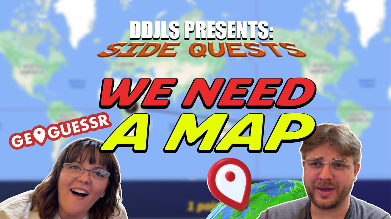 DDJLS Presents: Side Quests | Trying Geoguessr for the First Time