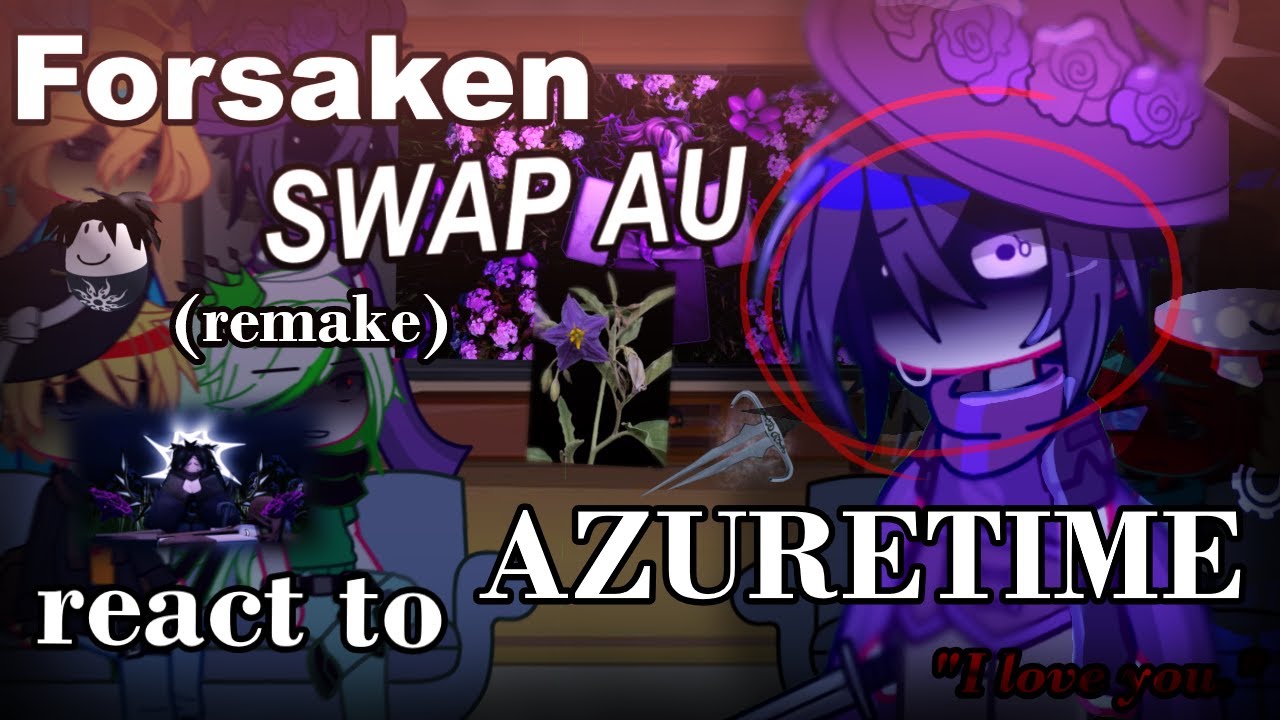 Forsaken SWAP AU React to AZURETIME Original (2X SPEED)