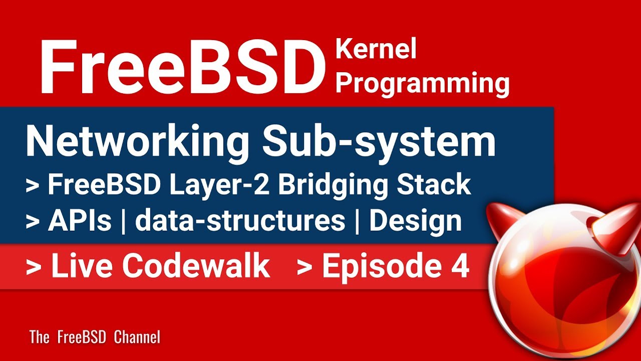 0x9 FreeBSD Networking Sub-system | Layer2 Bridging Stack | Design, APIs and Data-structures | Ep4