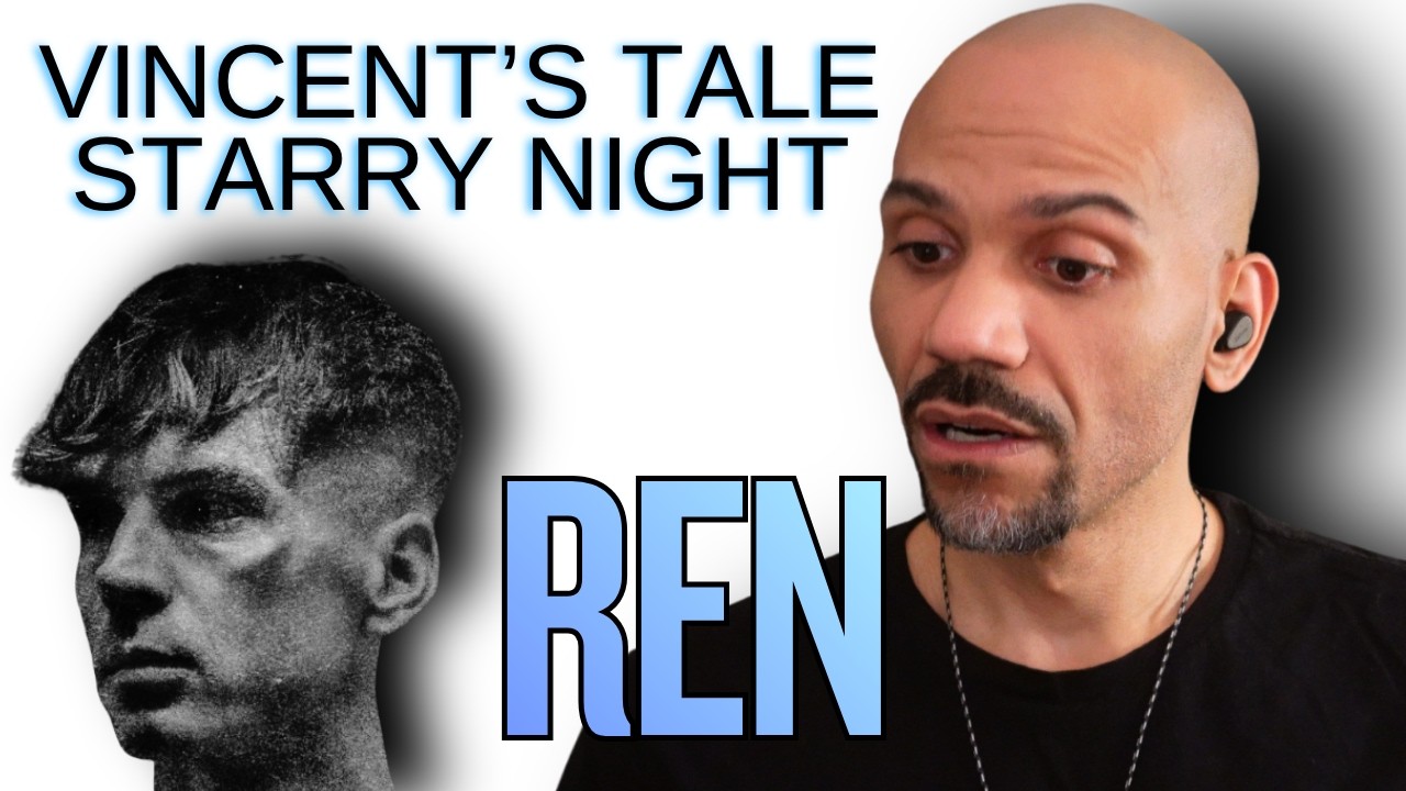 REN - Vincent&rsquo;s Tale / Starry Night - REACTION! WOW!
