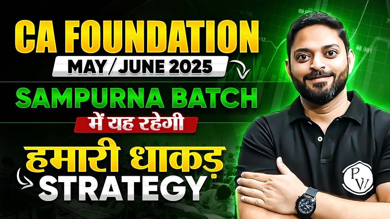 CA Foundation May/June 2025 Sampurna Batch Strategy 🔥🔥