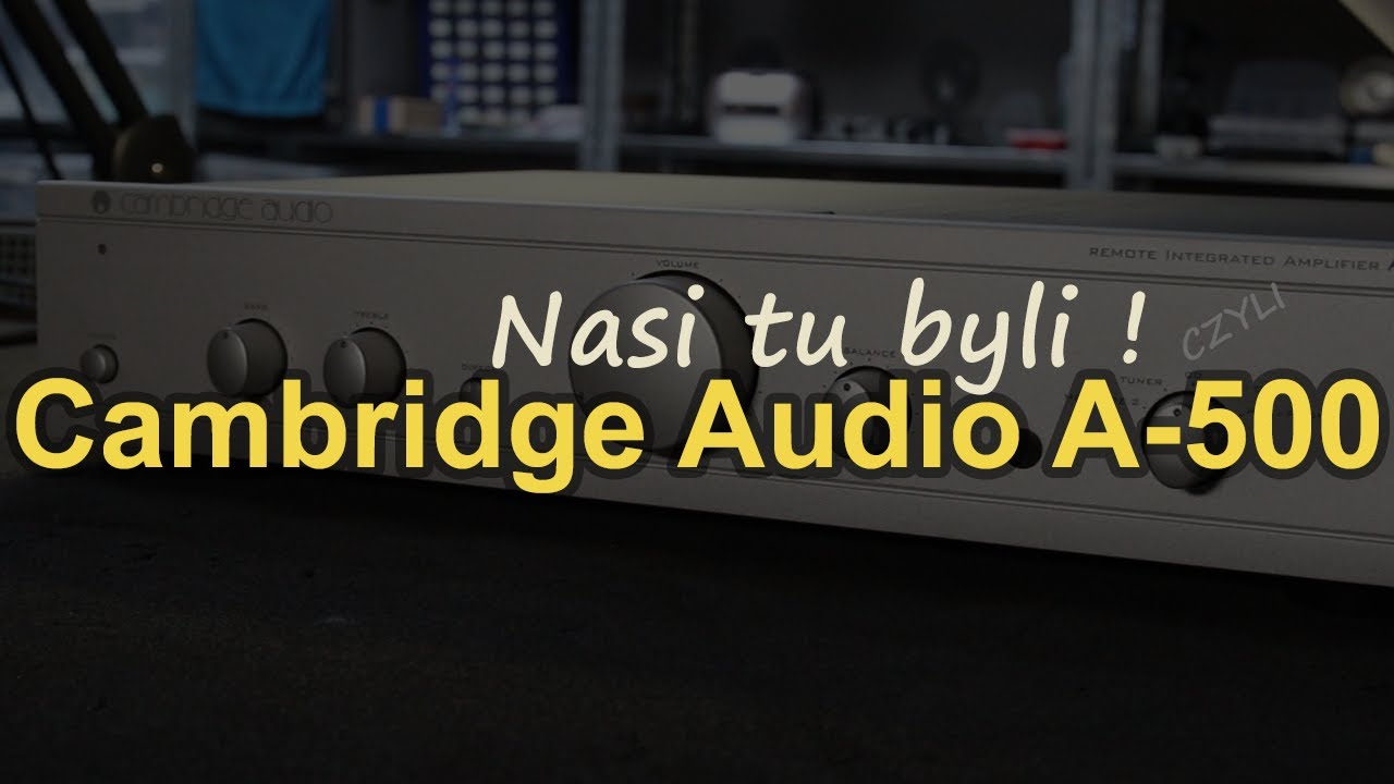 Nasi tu byli, czyli Cambridge Audio A-500 #Reduktor Szumu #318