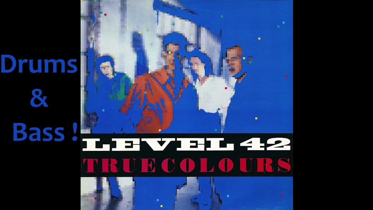 True Believers ► Level 42 ◄► Drums & Bass ◄