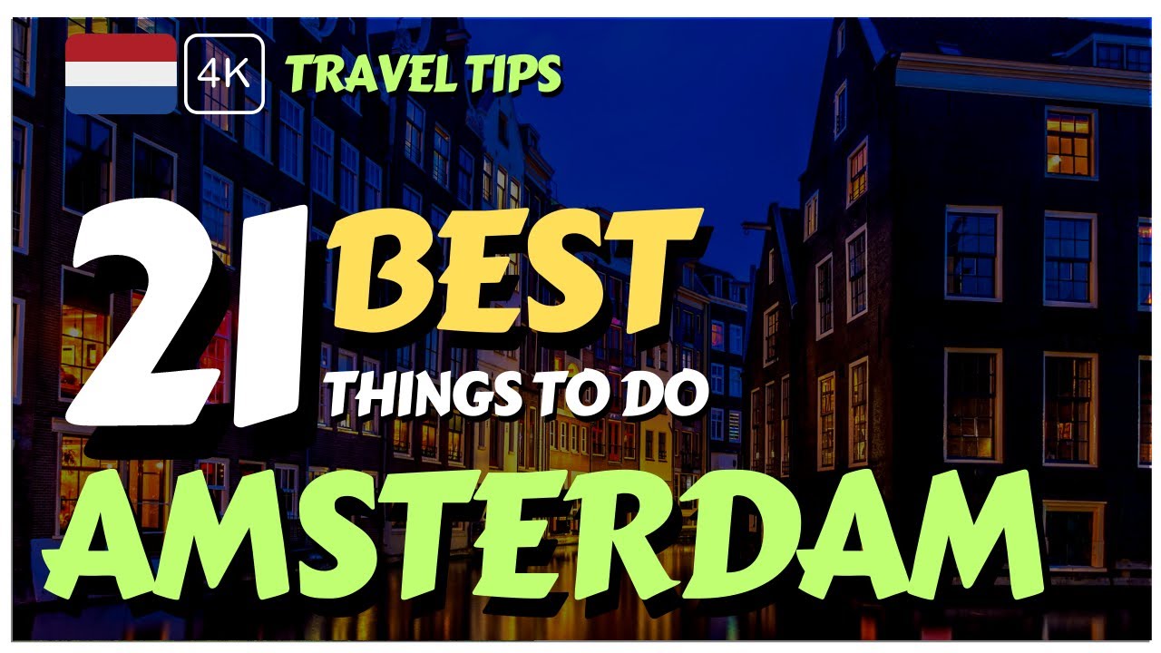 🇳🇱 Amsterdam Travel Guide 🇳🇱: 21 Best Things To Do In Amsterdam in 1 or 2 Days [4K]