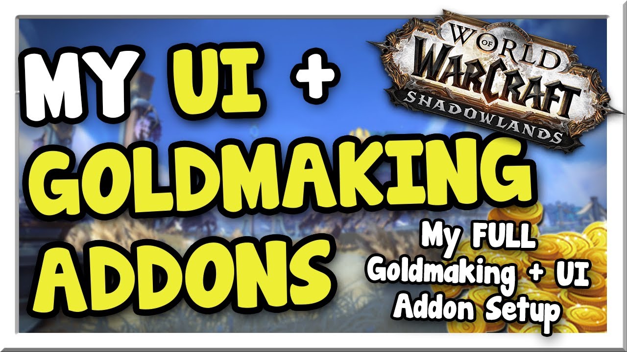 My FULL Addon Setup: Goldmaking + UI Patch 9.1 | Shadowlands | WoW Gold Making Guide