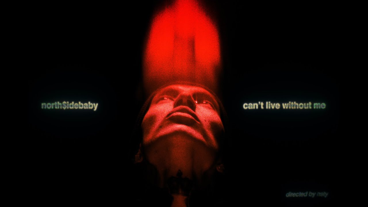 NORTH$IDEBABY - CANT LIVE WITHOUT ME (Official Music Video)