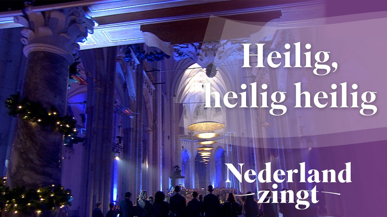 Heilig, heilig, heilig - Nederland Zingt