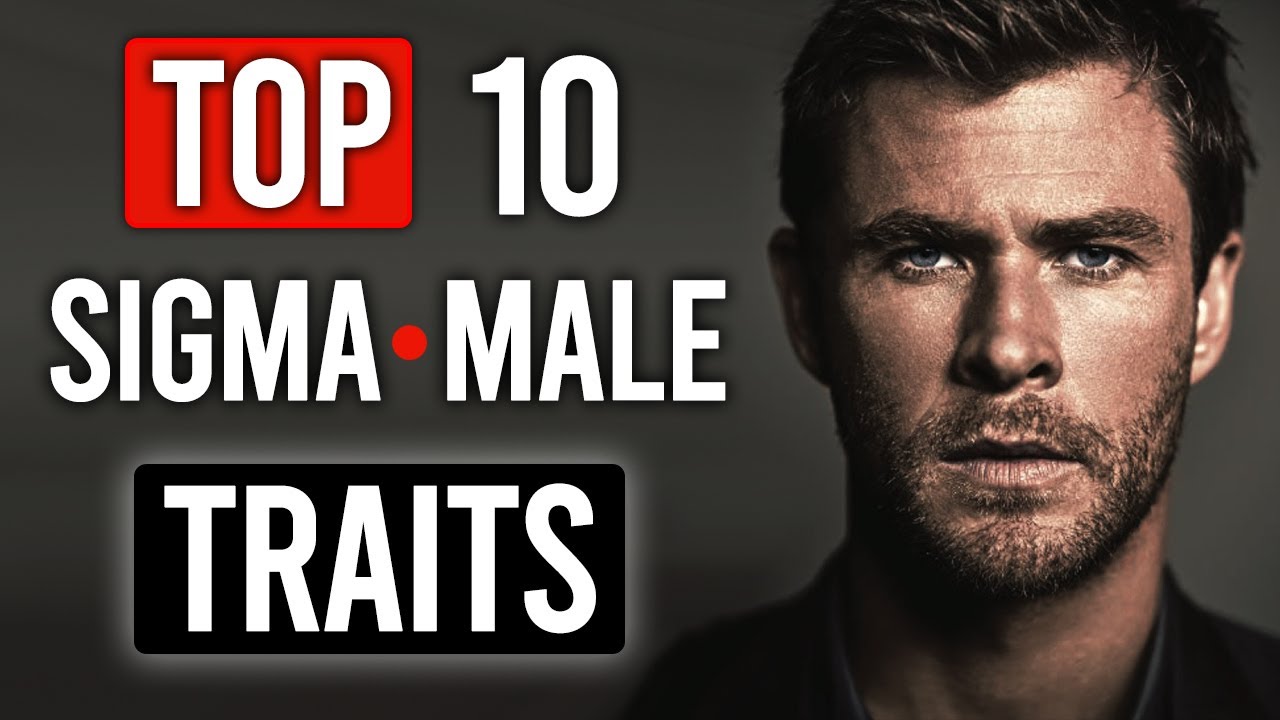 Top 10 Sigma Male Traits | Signs You&rsquo;re a Sigma Male