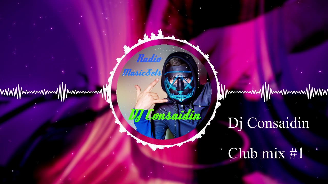 DJ Consaidin - Club mix #1 Новый клубный сет 2020