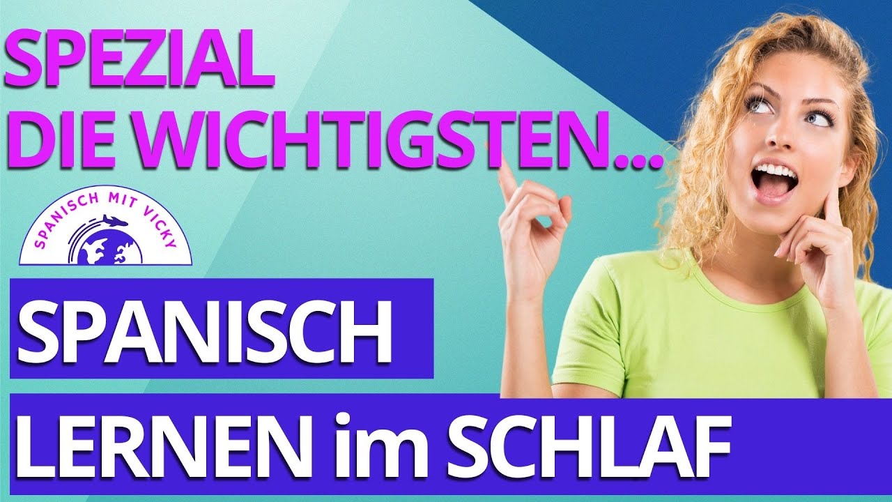 Zusammenstellung für Anfänger ADVERBIEN, ADJEKTIVEN, WÖRTER und VERBEN  |  Spanisch lernen im Schlaf
