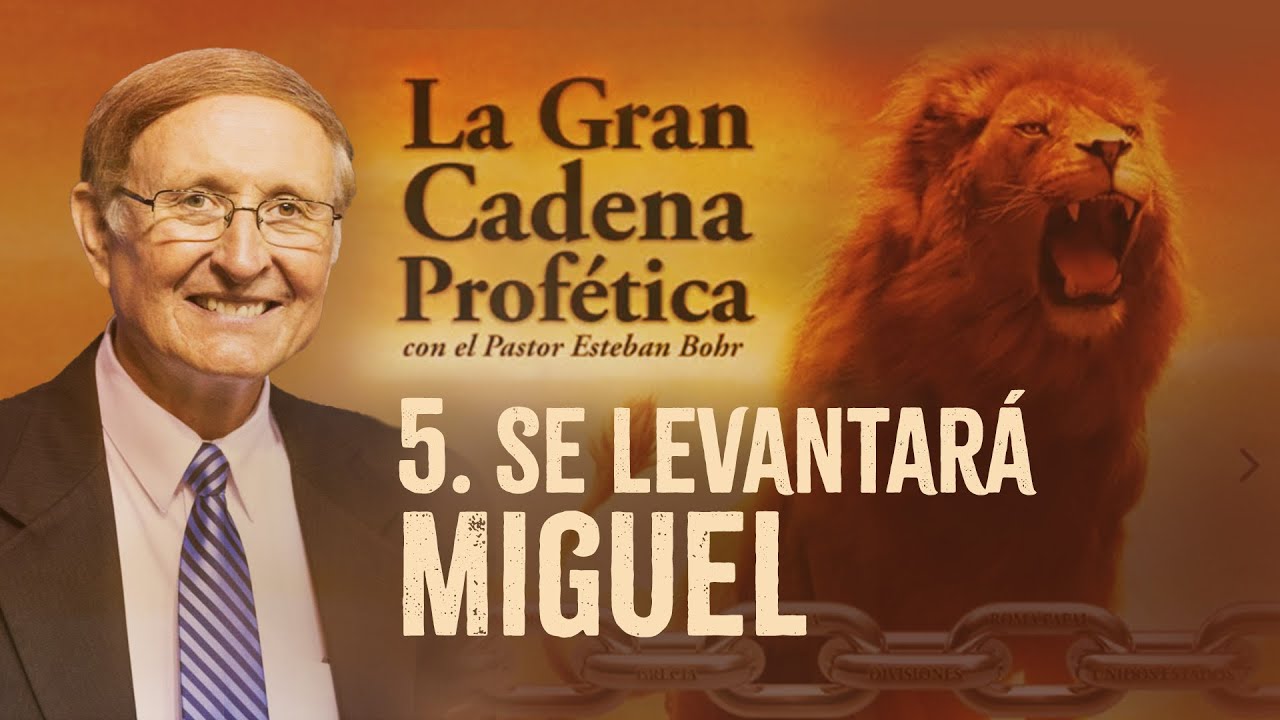 5. Se Levantará Miguel - Pastor Esteban Bohr - La Cadena Profética