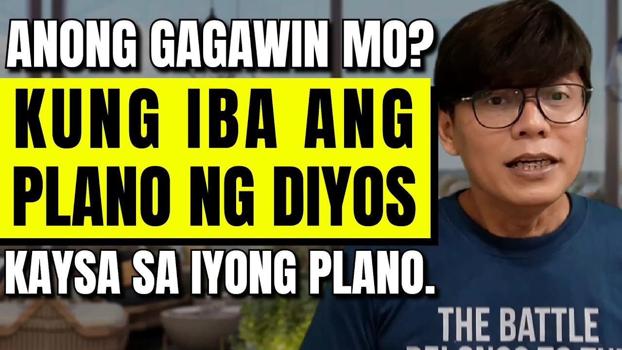 Ano ang gagawin mo kung iba ang plano ng Diyos kaysa sa iyong plano.