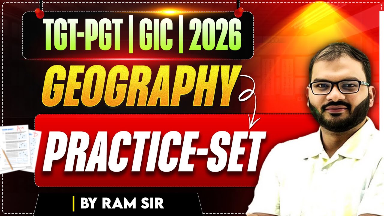 TGT-PGT | GIC EXAM-2026 | GEOGRAPHY | PRACTICE-01 | BY RAM SIR