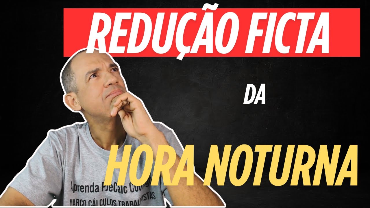 REDU&Ccedil;&Atilde;O FICTA DA HORA NOTURNA NO PJECALC. PRECISA VIR EXPRESSO NA SENTEN&Ccedil;A?